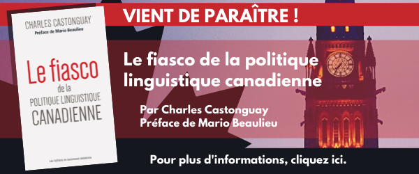 Publicité : livre de Charles Castonguay : https://lautjournal.info/publications/le-fiasco-de-la-politique-linguistique-canadienne